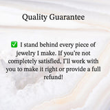 text that reads "Quality Guarantee" and "I stand behind every piece of jewelry I make. If you're not completely satisfied, I'll work with you to make it right or provide a full refund!" The text is written in a clear and concise manner, ensuring that the message is easily understood and not redundant.